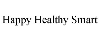 HAPPY HEALTHY SMART