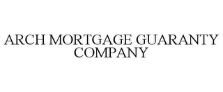 ARCH MORTGAGE GUARANTY COMPANY