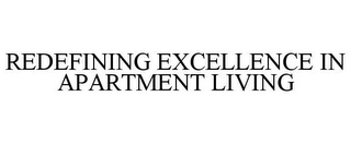 REDEFINING EXCELLENCE IN APARTMENT LIVING