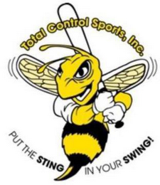 TOTAL CONTROL SPORTS, INC. PUT THE STING IN YOUR SWING