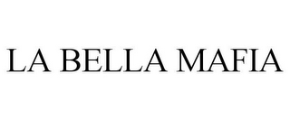 LA BELLA MAFIA