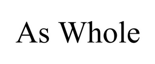 AS WHOLE