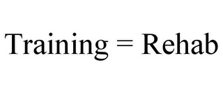 TRAINING = REHAB