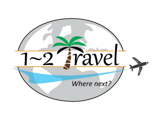 1-2 TRAVEL WHERE NEXT?