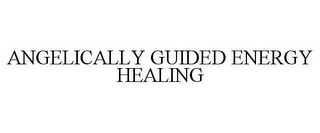 ANGELICALLY GUIDED ENERGY HEALING