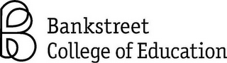 B BANKSTREET COLLEGE OF EDUCATION