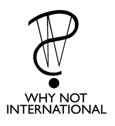 ? W N WHY NOT INTERNATIONAL