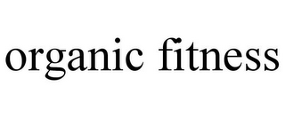 ORGANIC FITNESS