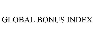 GLOBAL BONUS INDEX