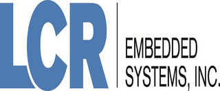 LCR EMBEDDED SYSTEMS, INC.