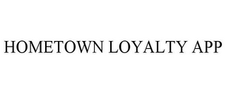 HOMETOWN LOYALTY APP