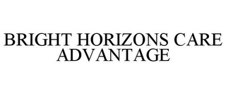 BRIGHT HORIZONS CARE ADVANTAGE