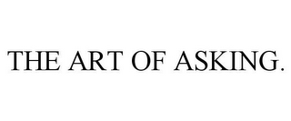 THE ART OF ASKING.