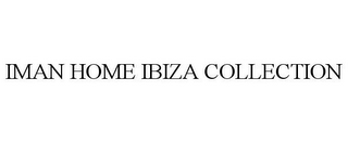 IMAN HOME IBIZA COLLECTION