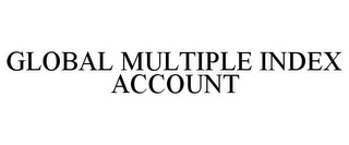 GLOBAL MULTIPLE INDEX ACCOUNT