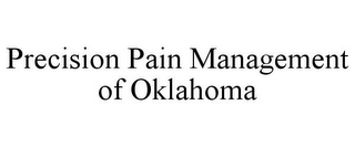 PRECISION PAIN MANAGEMENT OF OKLAHOMA