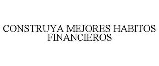 CONSTRUYA MEJORES HABITOS FINANCIEROS