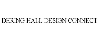 DERING HALL DESIGN CONNECT