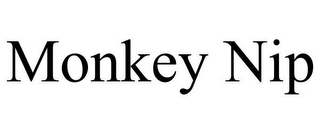 MONKEY NIP