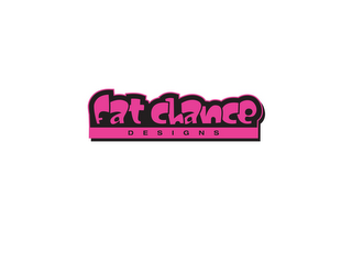 FAT CHANCE DESIGNS