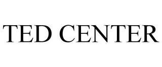 TED CENTER