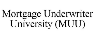 MORTGAGE UNDERWRITER UNIVERSITY (MUU)