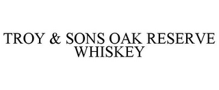 TROY & SONS OAK RESERVE WHISKEY