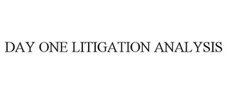 DAY ONE LITIGATION ANALYSIS