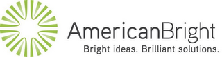 AMERICAN BRIGHT BRIGHT IDEAS. BRILLIANT SOLUTIONS.