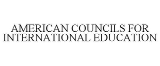 AMERICAN COUNCILS FOR INTERNATIONAL EDUCATION