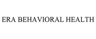 ERA BEHAVIORAL HEALTH