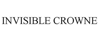 INVISIBLE CROWNE