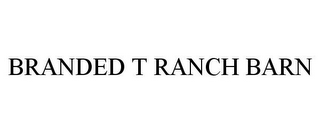 BRANDED T RANCH BARN