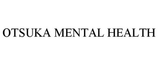 OTSUKA MENTAL HEALTH