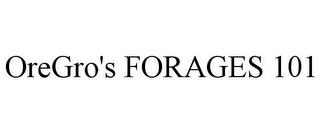 OREGRO'S FORAGES 101