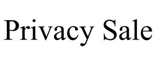 PRIVACY SALE