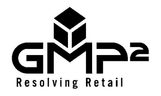 GMP² RESOLVING RETAIL