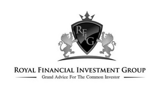 RFIG ROYAL FINANCIAL INVESTMENT GROUP GRAND ADVICE FOR THE COMMON INVESTOR