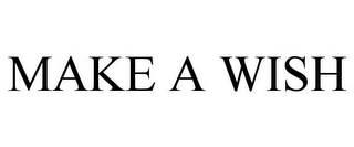 MAKE A WISH