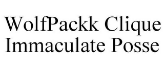 WOLFPACKK CLIQUE IMMACULATE POSSE