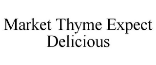 MARKET THYME EXPECT DELICIOUS