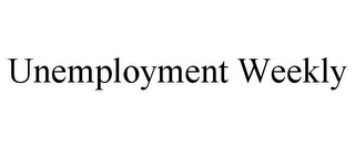 UNEMPLOYMENT WEEKLY