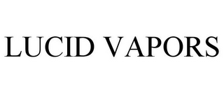 LUCID VAPORS