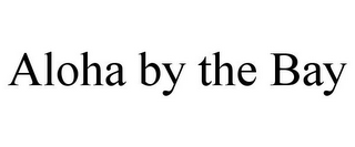 ALOHA BY THE BAY