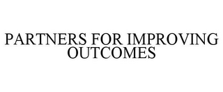 PARTNERS FOR IMPROVING OUTCOMES