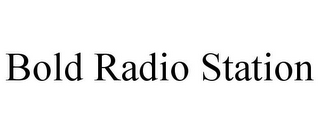 BOLD RADIO STATION