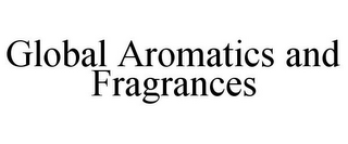 GLOBAL AROMATICS AND FRAGRANCES