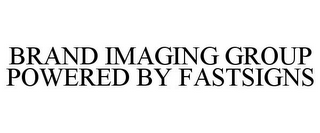 BRAND IMAGING GROUP POWERED BY FASTSIGNS