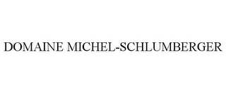 DOMAINE MICHEL-SCHLUMBERGER