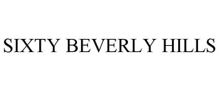 SIXTY BEVERLY HILLS